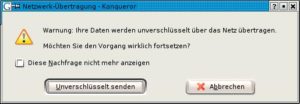 Abbildung 1a: Konqueror sagt immerhin deutlich, wo aus seiner Sicht das Problem liegt: Der Benutzer ist dabei, Daten unverschlüsselt zu versenden.