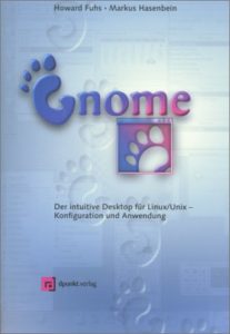     Howard Fuhs,    Markus Hasenbein;    Gnome;    dpunkt.verlag,    320 Seiten,    69 Mark,    ISBN 3-932588-84-3  