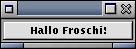 Abb. 1: Hallo Froschi! Hallo HalloFroschi!