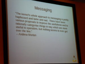 Mit diesem Zitat von Andrew Morton wies Corbet auf den Zustand des Messaging-Systems hin.