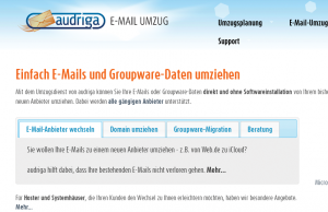 Abbildung 9: Den E-Mail-Umzug in der oder in die Cloud leicht machen, das verspricht Audriga. Derzeit gibt's fertige Angebote allerdings nur für Exchange-to-Exchange oder OX-to-OX-Umzüge.