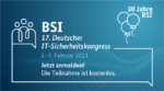 Das Bundesamt für Sicherheit in der Informationstechnik (BSI) lädt am 2. und 3. Februar zum 17. Deutschen IT-Sicherheitskongress ein.